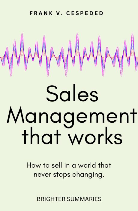 Sales Management That Works: How to Sell in a World That Never Stops Changing