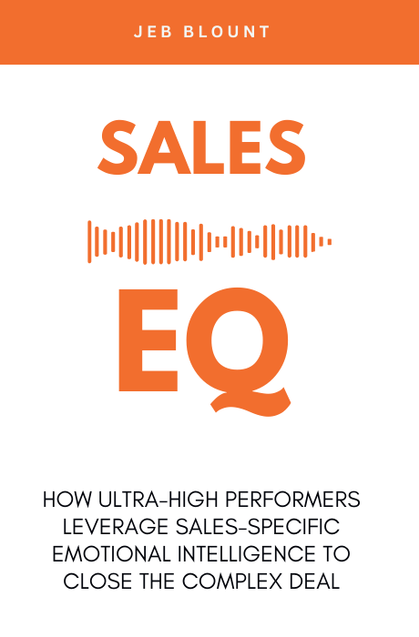 Sales EQ: How Ultra-High Performers Leverage Sales-Specific Emotional Intelligence to Close the Complex Deal