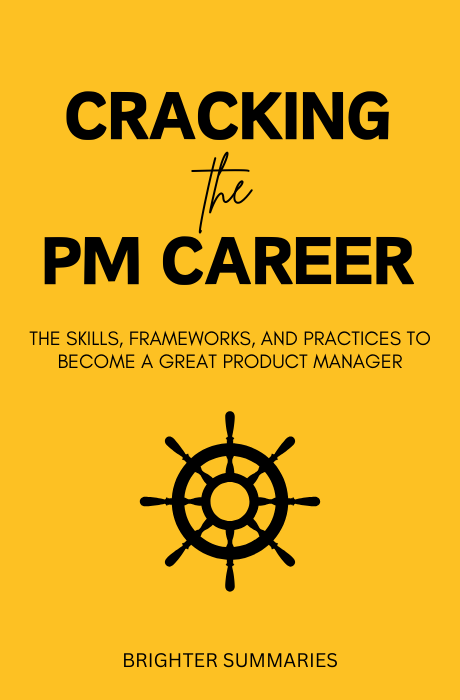 Cracking the PM Career: The Skills, Frameworks, and Practices to Become a Great Product Manager