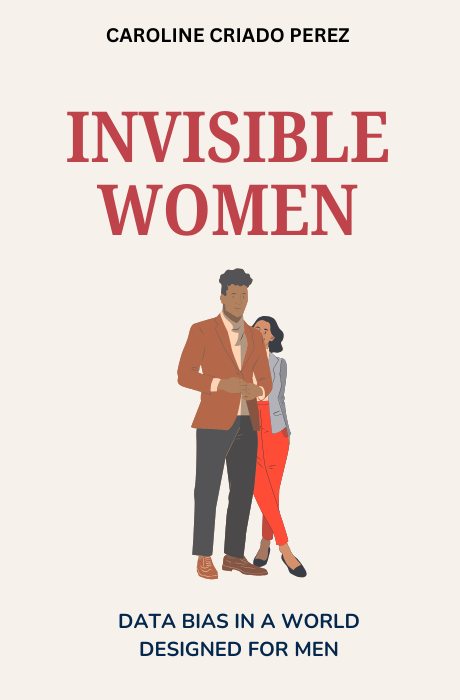 Invisible Women: Data Bias in a World Designed for Men