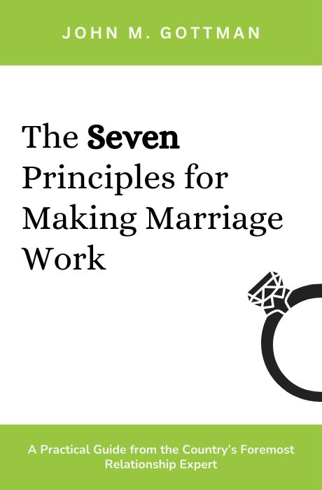 The Seven Principles for Making Marriage Work