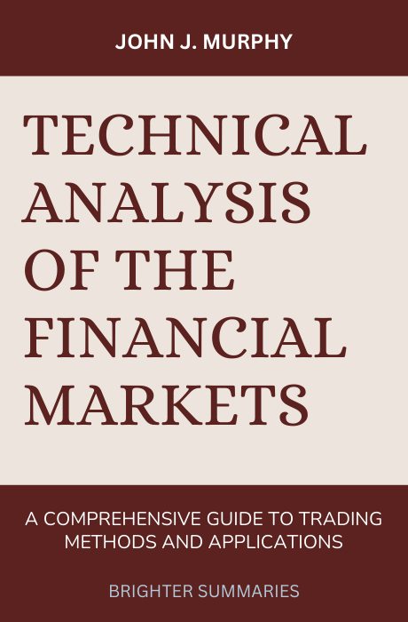 Technical Analysis of the Financial Markets book summary and analysis
