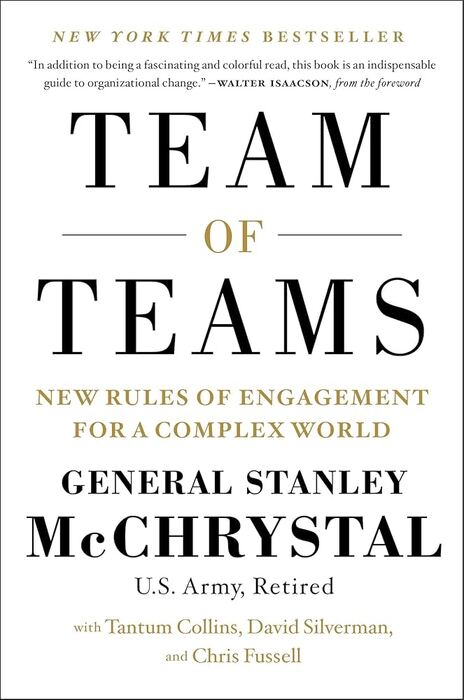 Team of Teams: New Rules of Engagement for a Complex World