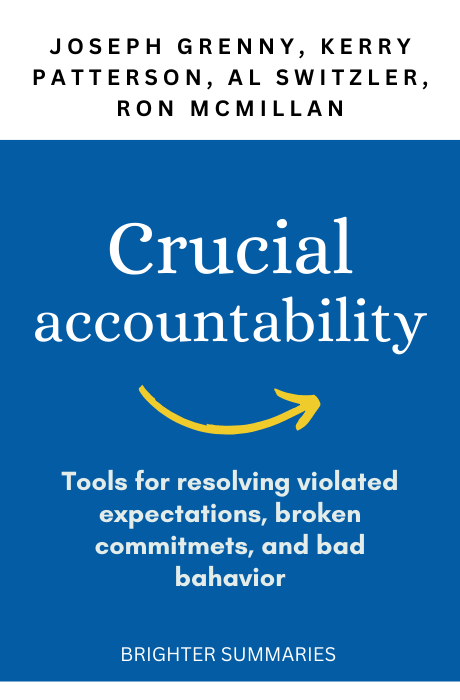 Crucial Accountability: Tools for Resolving Violated Expectations, Broken Commitments, and Bad Behavior
