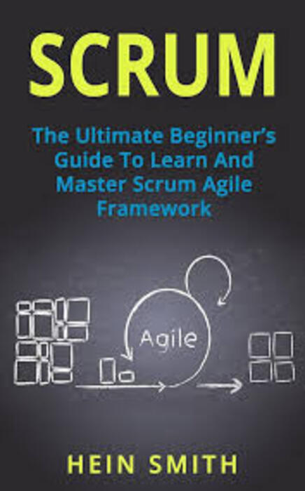 Scrum: The Complete Guide to the Agile Project Management Framework