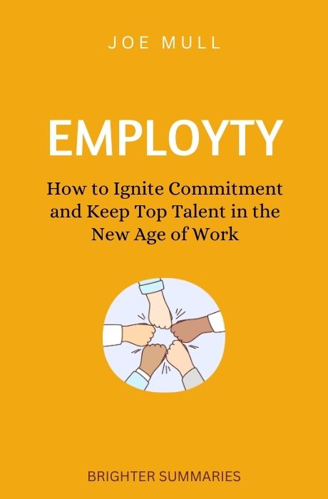 Employalty: How to Ignite Commitment and Keep Top Talent in the New Age of Work