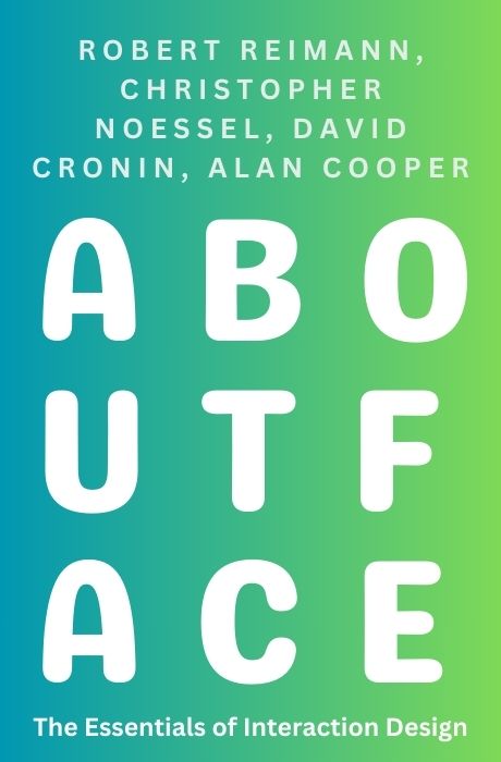 About Face: The Essentials of Interaction Design (Fourth Edition)