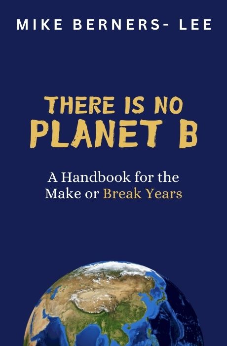 There Is No Planet B: A Handbook for the Make or Break Years