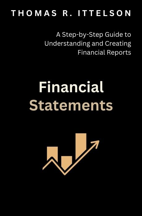 Financial Statements: A Step-by-Step Guide to Understanding and Creating Financial Reports