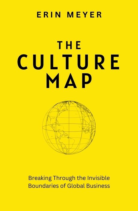 The Culture Map: Breaking Through the Invisible Boundaries of Global Business