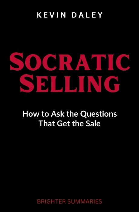 Socratic Selling: How to Ask the Questions That Get the Sale