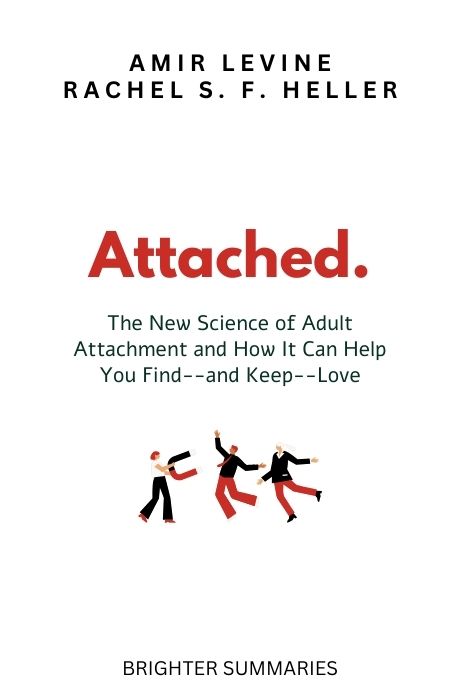 Attached: The New Science of Adult Attachment and How It Can Help You Find—and Keep—Love