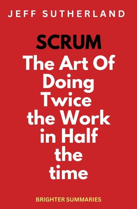 Scrum: The Art of Doing Twice the Work in Half the Time