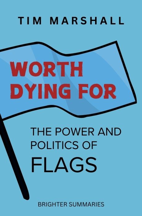 Worth Dying For: The Power and Politics of Flags