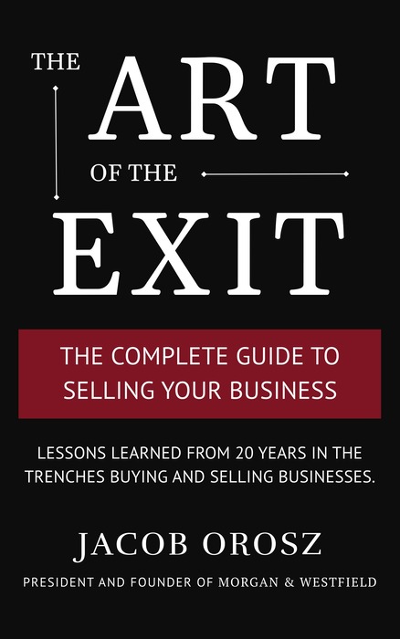 The Art of the Exit: The Complete Guide to Selling Your Business