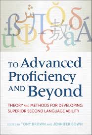 To Advanced Proficiency and Beyond: Theory and Methods for Developing Superior Second Language Ability