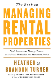 The Book on Managing Rental Properties: A Proven System for Finding, Screening, and Managing Tenants With Fewer Headaches and Greater Profits