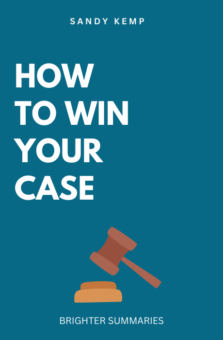 How to Win Your Case book summary and analysis