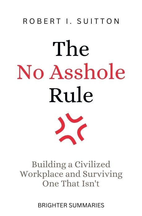 The No Asshole Rule book summary and analysis